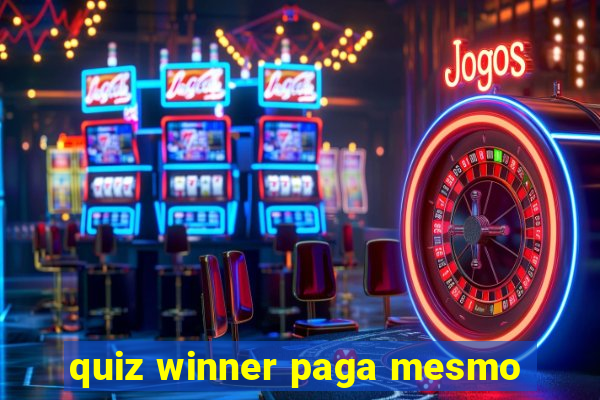 quiz winner paga mesmo